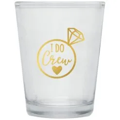 I Do Crew Shot Glass, 3oz - Wedding